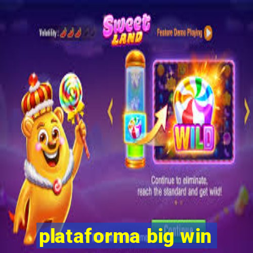 plataforma big win